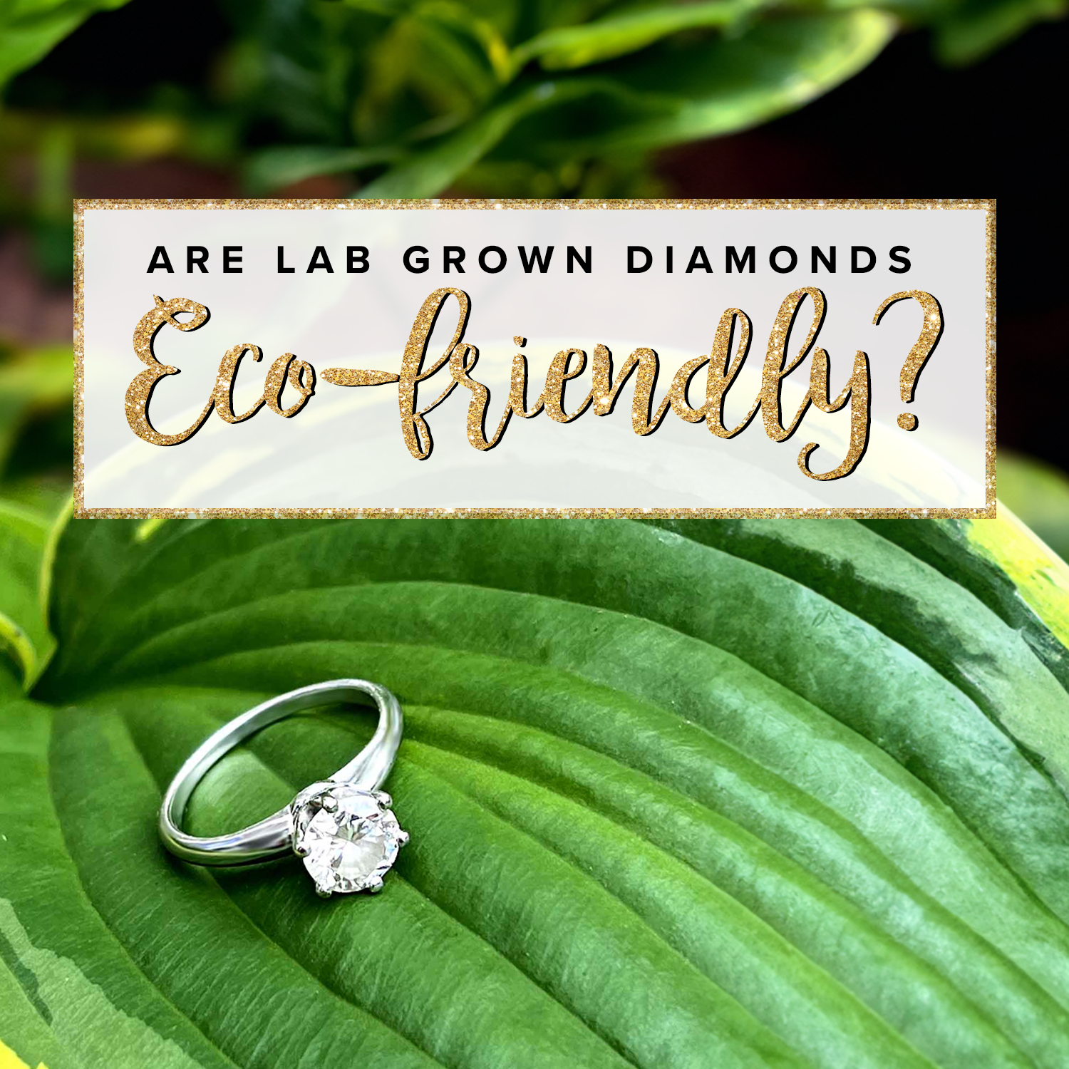 Are Lab Grown Diamonds Eco-friendly?