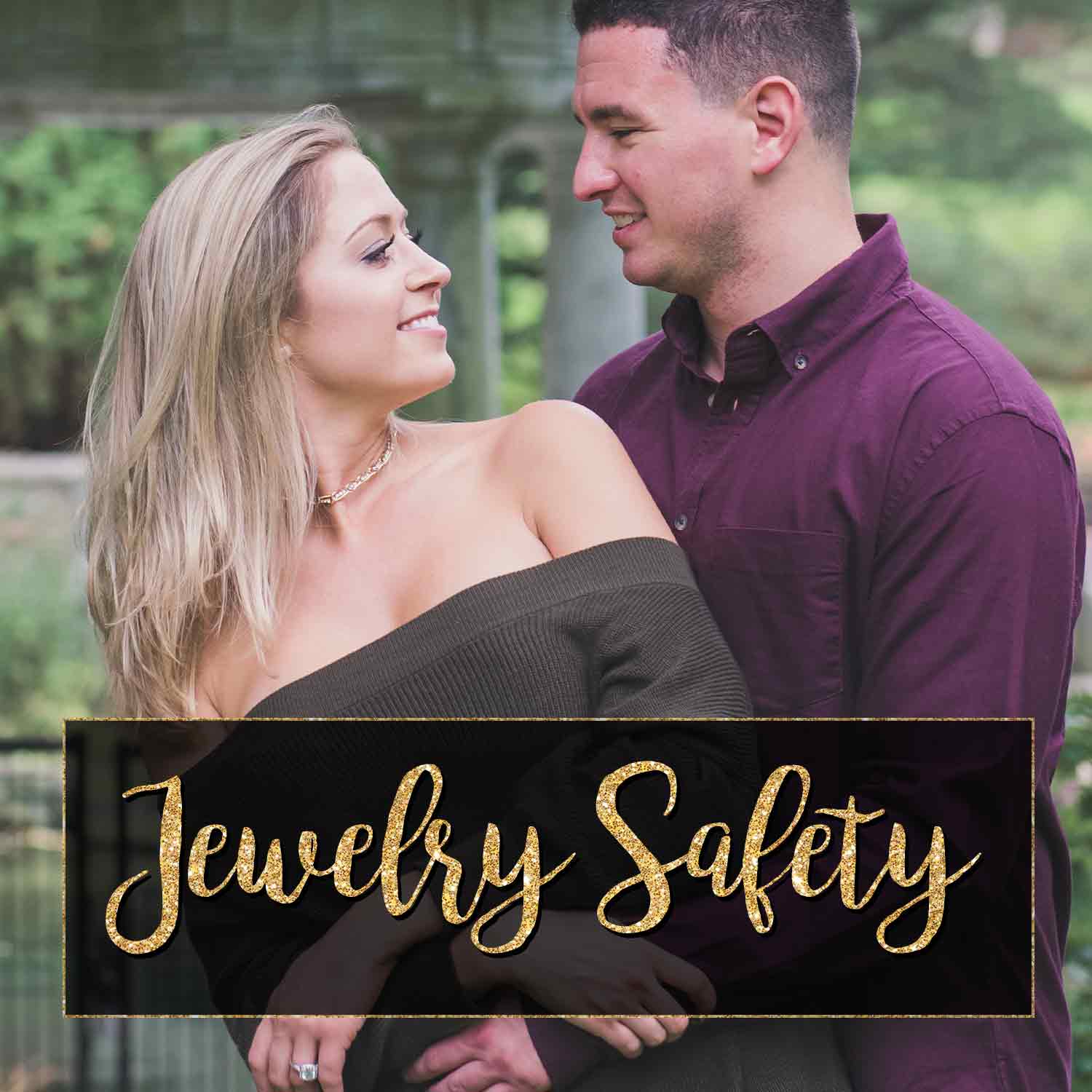 A dark haired man hugging a blonde woman from behind and smiling over the text "Jewelry Safety."