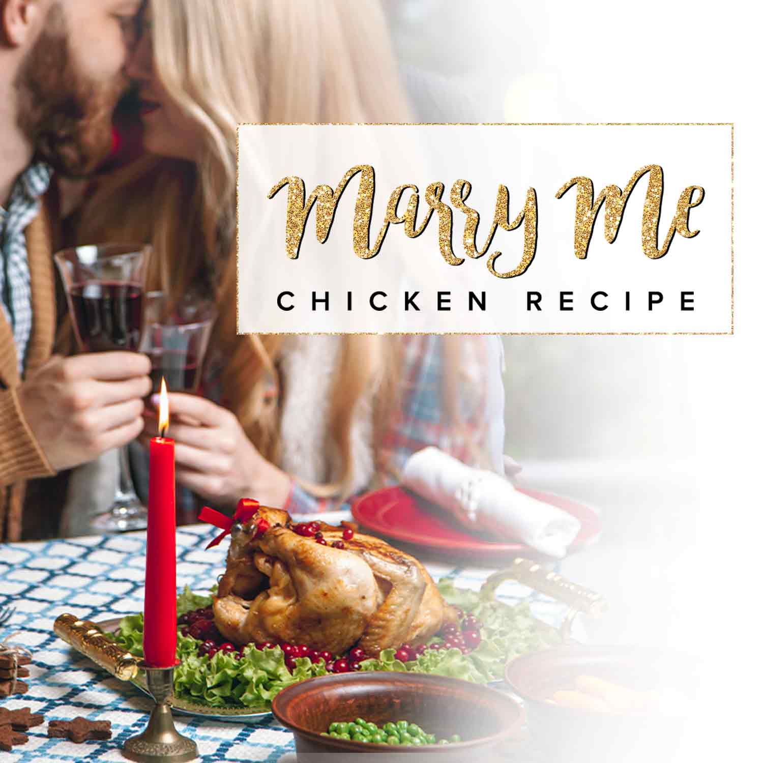 The words "Marry Me Chicken Recipe" in front of a chicken on a dinner table 