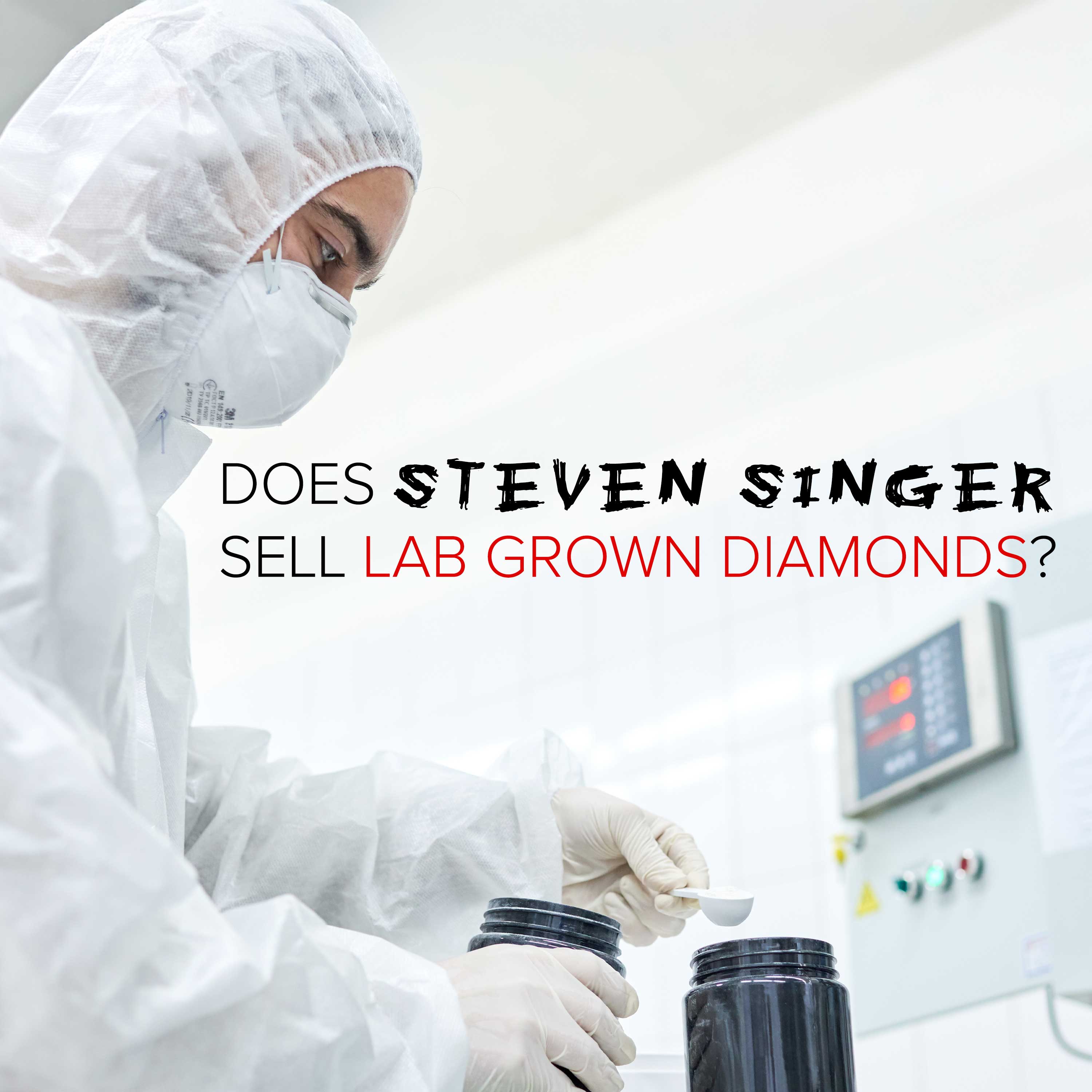 Does Steven Singer Jewelers Sell Lab Grown Diamonds?