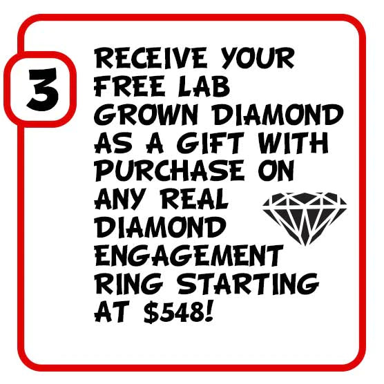 3. Receive your free lab grown diamond as a gift with purchase on any real diamond engagement ring starting at $548!